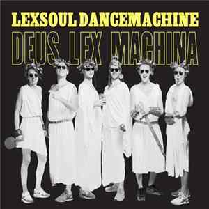 Lexsoul Dancemachine - Deus Lex Machina flac