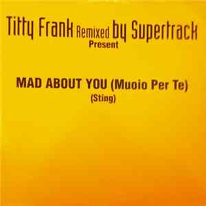 Titty Frank Remixed By Supertrack - Mad About You (Muoio Per Te) / Muoio Per Te (Mad About You) flac