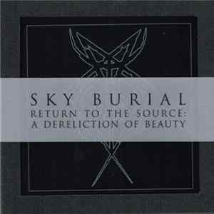 Sky Burial - Return To The Source: A Dereliction Of Beauty flac