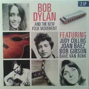 Bob Dylan Featuring Judy Collins, Joan Baez, Bob Gibson, Dave Van Ronk - Bob Dylan And The New Folk Movement flac
