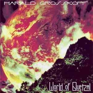 Harald Grosskopf - World Of Quetzal flac