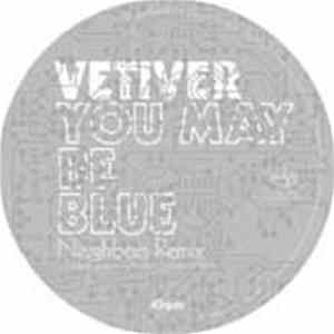 Vetiver - You May Be Blue (Neighbors Remix) / Been So Long (Neighbors Remix) flac