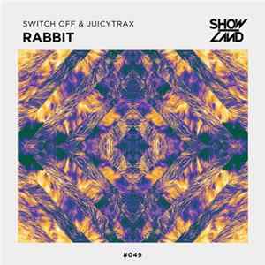 Switch Off & JuicyTrax - Rabbit flac