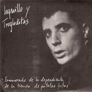 Loquillo Y Trogloditas - Enamorado De La Dependenta De La Tienda De Patas Fritas flac