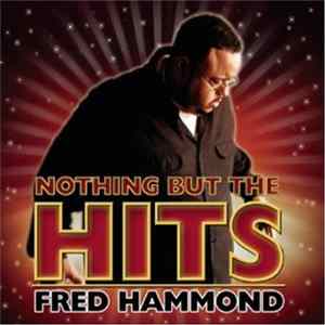 Fred Hammond - Nothing But The Hits flac