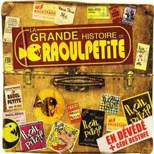 Raoul Petite - La Grande Histoire De Raoul Petite flac