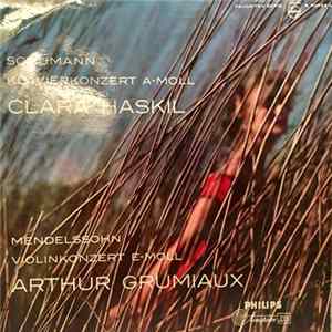 Felix Mendelssohn-Bartholdy, Robert Schumann, Clara Haskil, Arthur Grumiaux - Schumann Klavierkonzert A-Moll Clara Haskil/ Mendelssohn Violinkonzert E-Moll Arthur Grumiaux flac