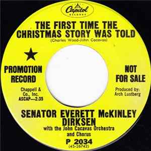 Senator Everett McKinley Dirksen With The John Cavacas Orchestra And Chorus - The First Time The Christmas Story Was Told / I Heard The Bells On Christmas Day flac