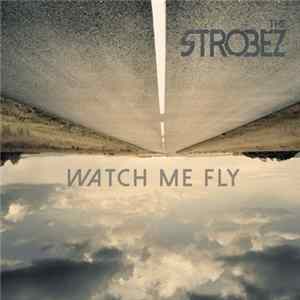 The Strobez - Watch Me Fly flac