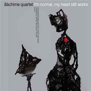 Illàchime Quartet - I'm Normal, My Heart Still Works flac