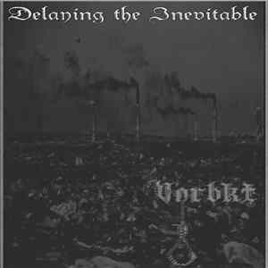 Vorbkt - Delaying the Inevitable flac