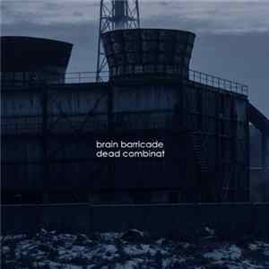 Brain Barricade - Dead Combinat flac
