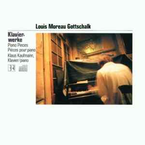 Louis Moreau Gottschalk, Klaus Kaufmann - Klavierwerke, Piano Pieces, Pièces Pour Piano flac