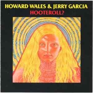 Jerry Garcia & Howard Wales - Hooteroll? flac