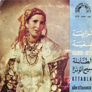 الرايسة صفية = Raïssa Sfya - الطابلة / سيح أتونزا = Attabla / Sihe Attaoineza flac