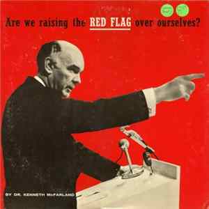 Dr. Kenneth McFarland - Are We Raising The Red Flag Over Ourselves? flac