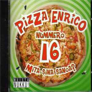Pizza Enrico - Nummero 16 - Mita Sina Sanoa? flac