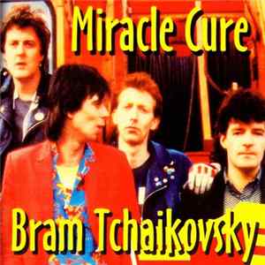 Bram Tchaikovsky - Miracle Cure flac