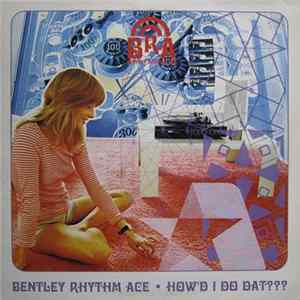 Bentley Rhythm Ace - How'd I Do Dat??? flac