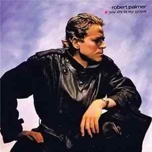Robert Palmer - You Are In My System flac