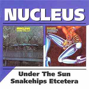 Nucleus - Under The Sun / Snakehips Etcetera flac