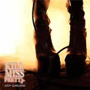 Kill Miss Pretty - Judy Garland flac