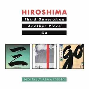Hiroshima - Third Generation / Another Place / Go flac