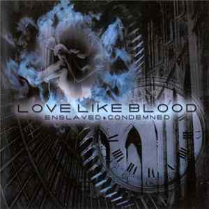 Love Like Blood - Enslaved + Condemned flac