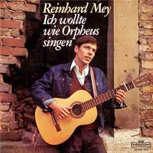 Reinhard Mey - Ich Wollte Wie Orpheus Singen flac