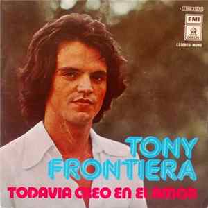 Tony Frontiera - Todavia Creo En El Amor / Que Seas Feliz flac