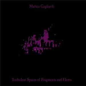 Matteo Gagliardi - Turbulent Spaces Of Fragments And Flows flac