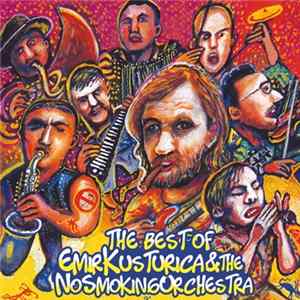 Emir Kusturica & The No Smoking Orchestra - The Best Of Emir Kusturica & The No Smoking Orchestra flac