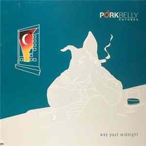 Porkbelly Futures - Way Past Midnight flac