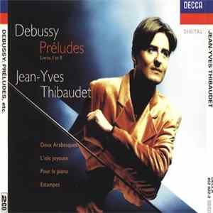 Debussy, Jean-Yves Thibaudet - Debussy Preludes (Livres I Et II): The Complete Works For Solo Piano Vol. I flac