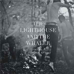 The Lighthouse And The Whaler - Venice Remix EP flac