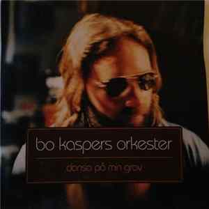 Bo Kaspers Orkester - Dansa På Min Grav flac