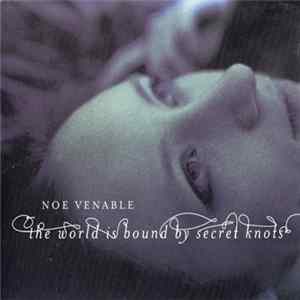 Noe Venable - The World Is Bound By Secret Knots flac