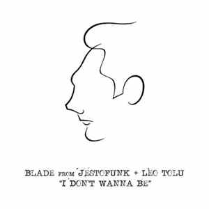 Blade From Jestofunk + Leo Tolu - I Don't Wanna Be flac