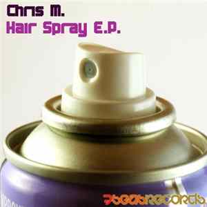 Chris M. - Hair Spray E.P. flac