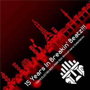 Various - 15 Years In Breakin’ Beatz​!​!​! TOKYO ELECTRO BEAT PARK 15th Anniversary Compilation flac