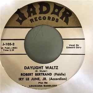 Robert Bertrand & The Louisiana Ramblers, Iry Le June, Jr. - I Don't Care What You Do / Daylight Waltz flac