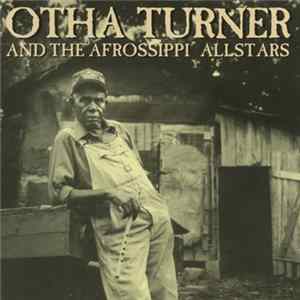 Otha Turner & The Afrossippi Allstars - From Senegal To Senatobia flac