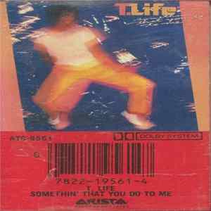 T. Life - Somethin' That You Do To Me flac