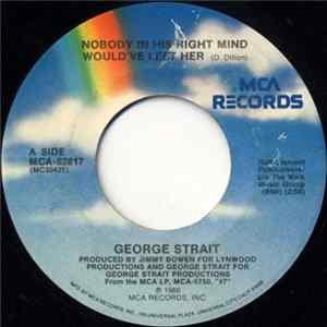 George Strait - Nobody In His Right Mind Would've Left Her flac