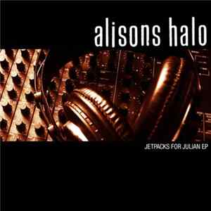 Alisons Halo - Jetpacks For Julian EP flac