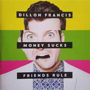 Dillon Francis - Money Sucks, Friends Rule flac