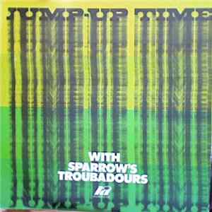 Sparrow's Troubadours - Jump-Up Time With Sparrow's Troubadours flac