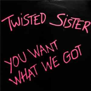 Twisted Sister - You Want What We Got flac