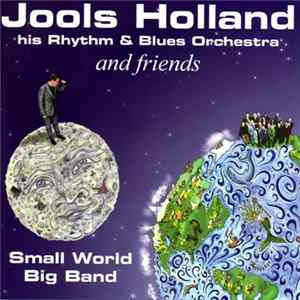 Jools Holland His Rhythm & Blues Orchestra And Friends - Small World Big Band flac