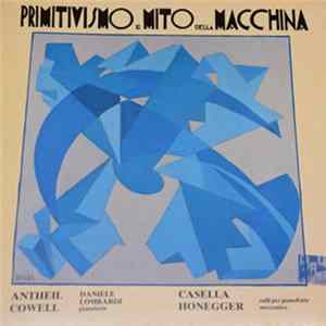 Antheil, Cowell, Casella, Honegger - Daniele Lombardi - Primitivismo E Mito Della Macchina flac